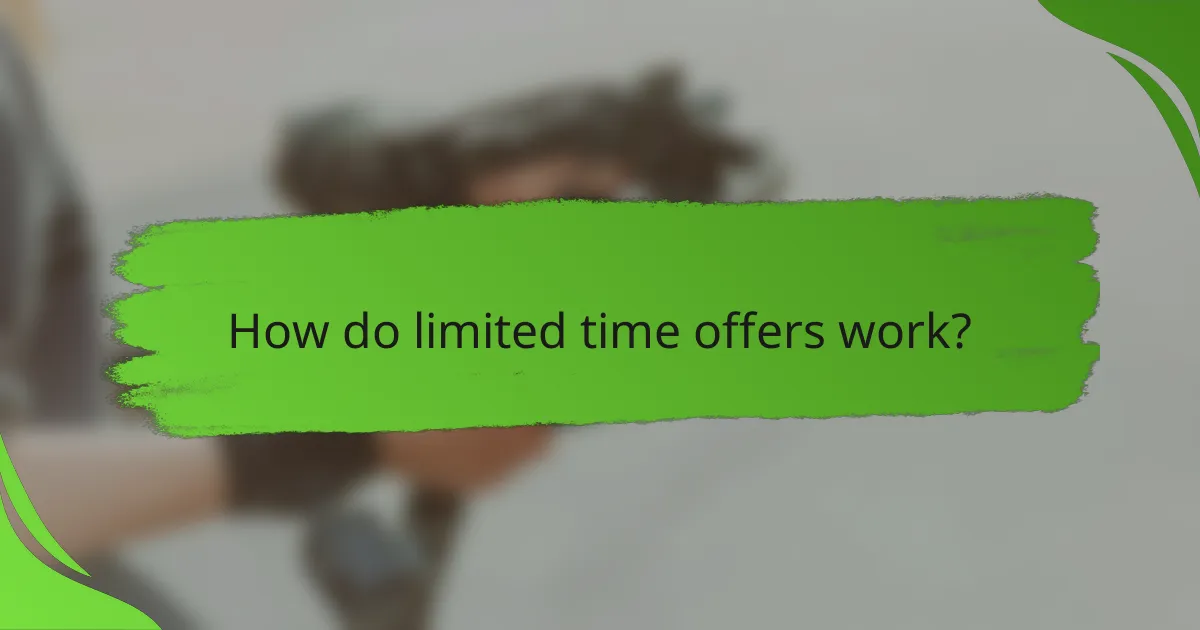 How do limited time offers work?
