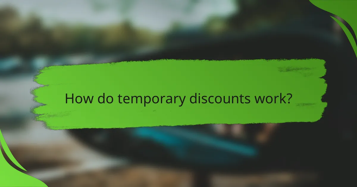 How do temporary discounts work?