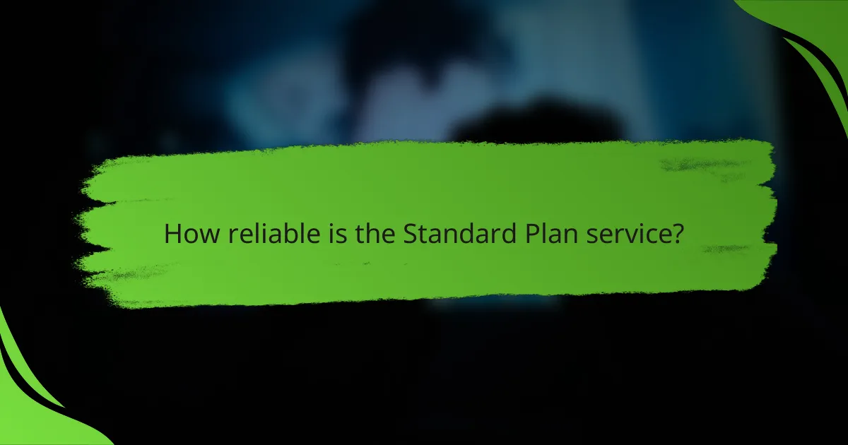 How reliable is the Standard Plan service?