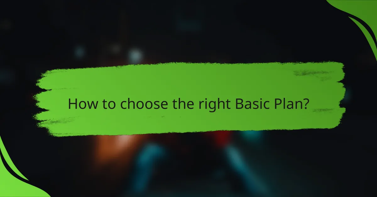 How to choose the right Basic Plan?