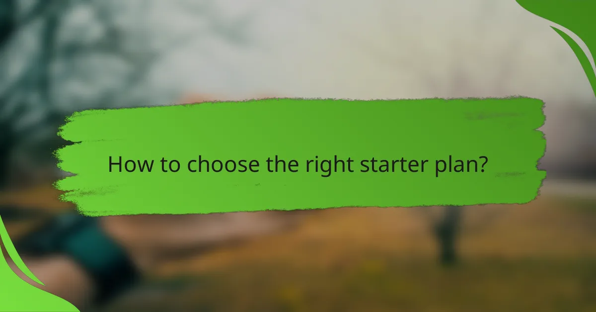 How to choose the right starter plan?