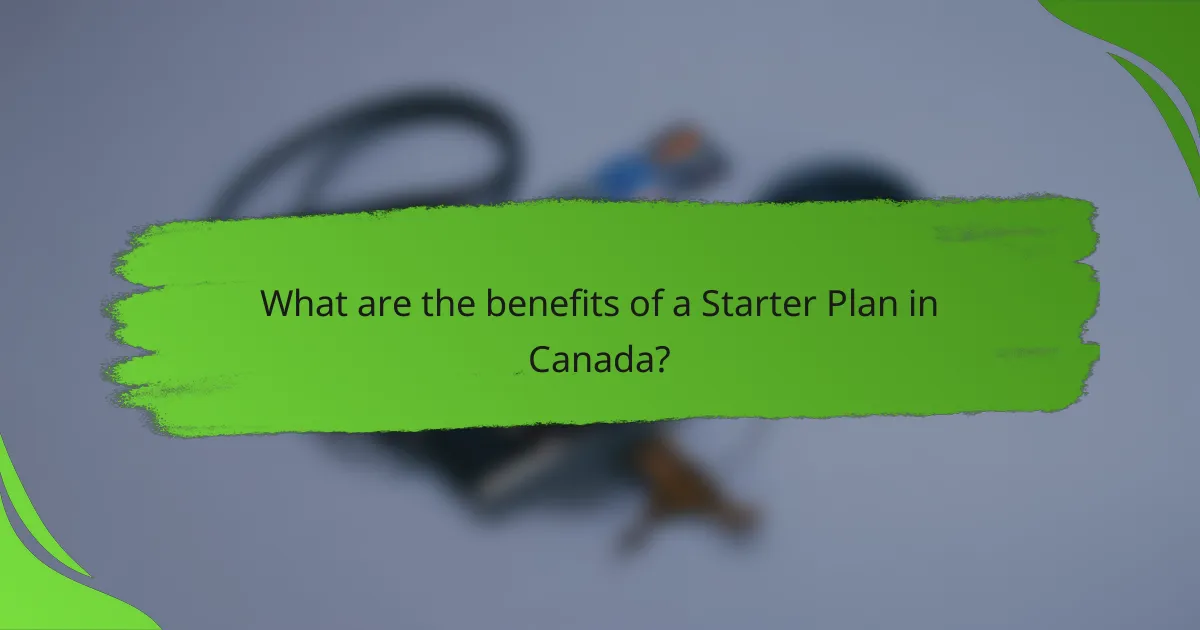 What are the benefits of a Starter Plan in Canada?