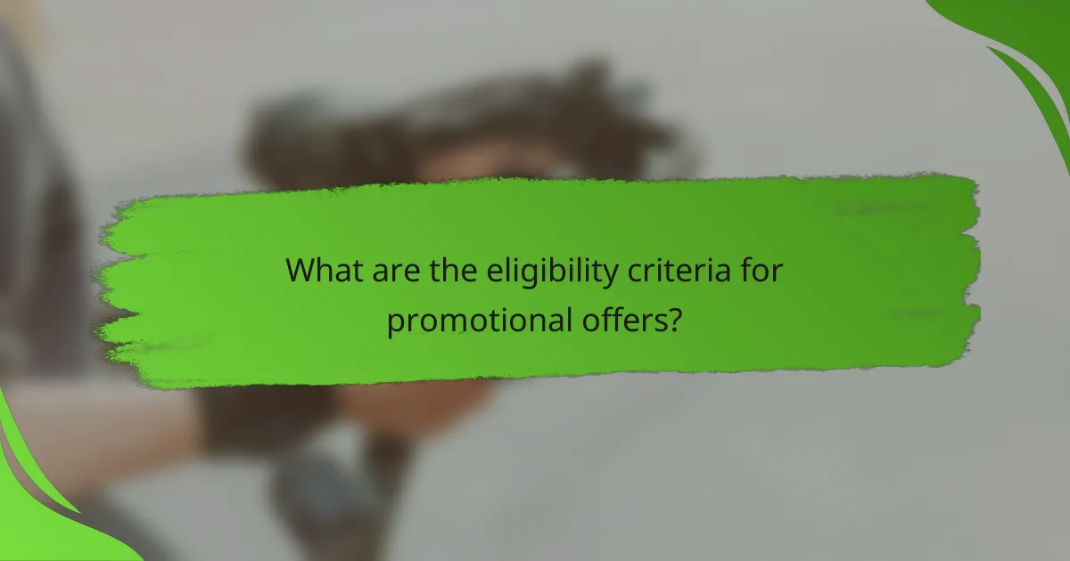 What are the eligibility criteria for promotional offers?