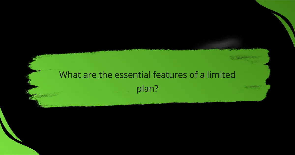 What are the essential features of a limited plan?