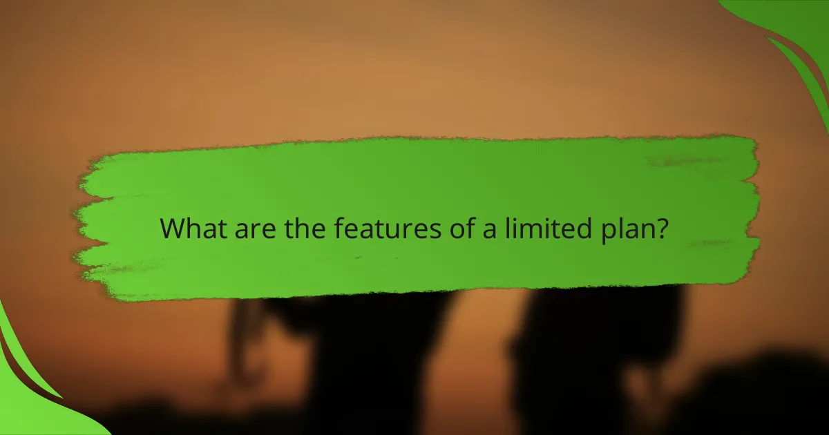 What are the features of a limited plan?