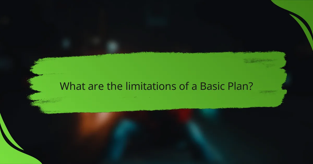 What are the limitations of a Basic Plan?