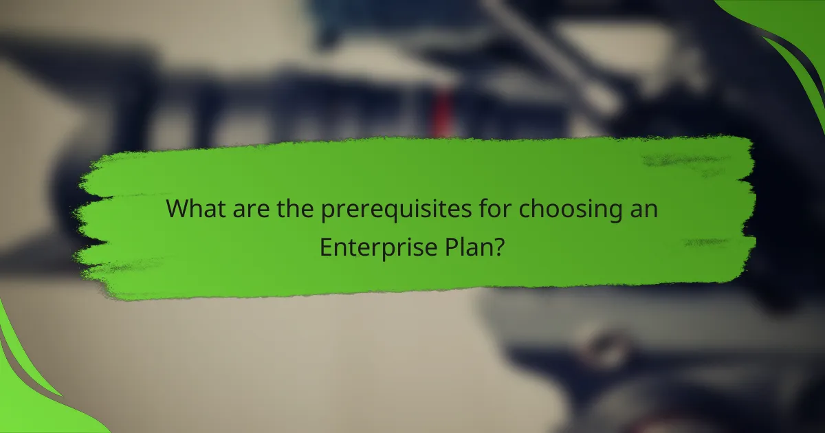 What are the prerequisites for choosing an Enterprise Plan?