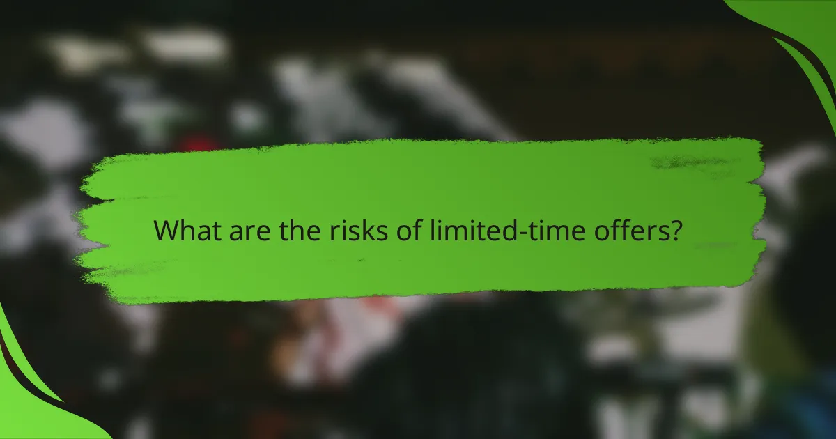 What are the risks of limited-time offers?