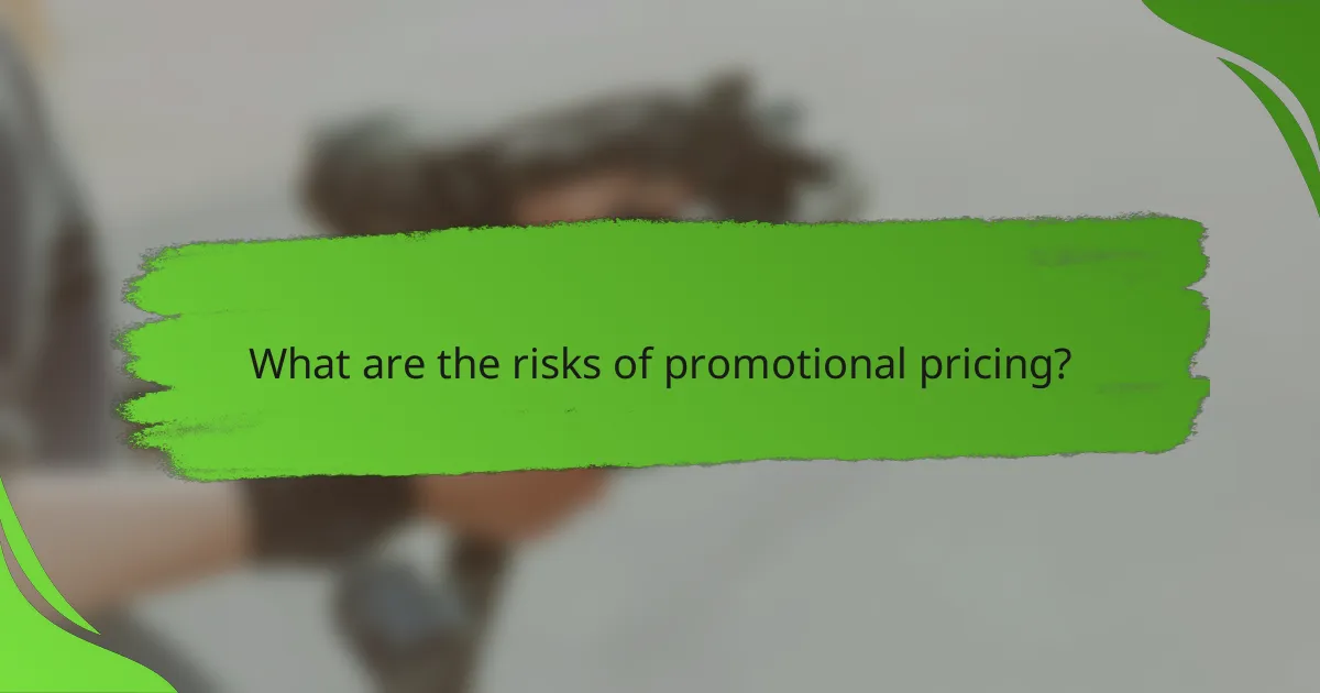 What are the risks of promotional pricing?