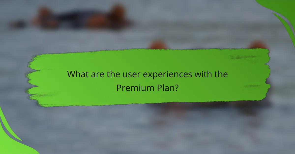 What are the user experiences with the Premium Plan?