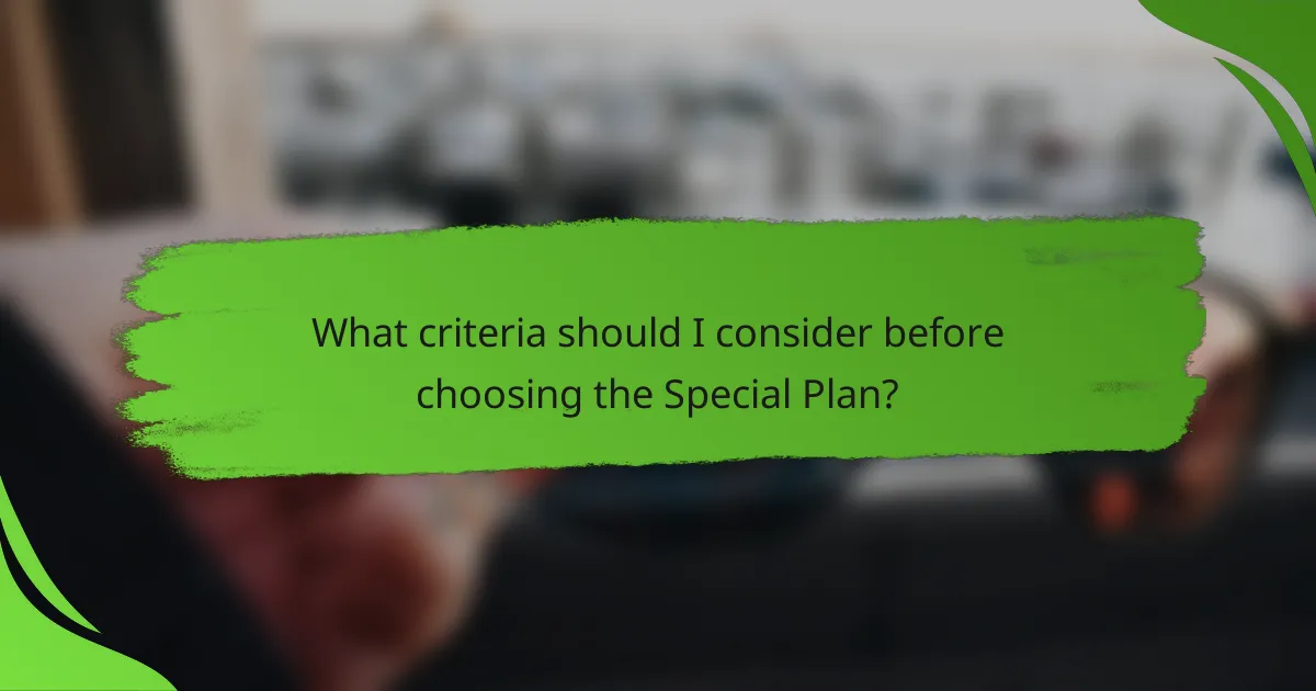 What criteria should I consider before choosing the Special Plan?