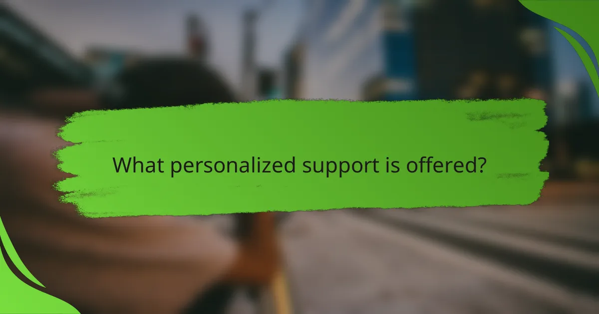 What personalized support is offered?